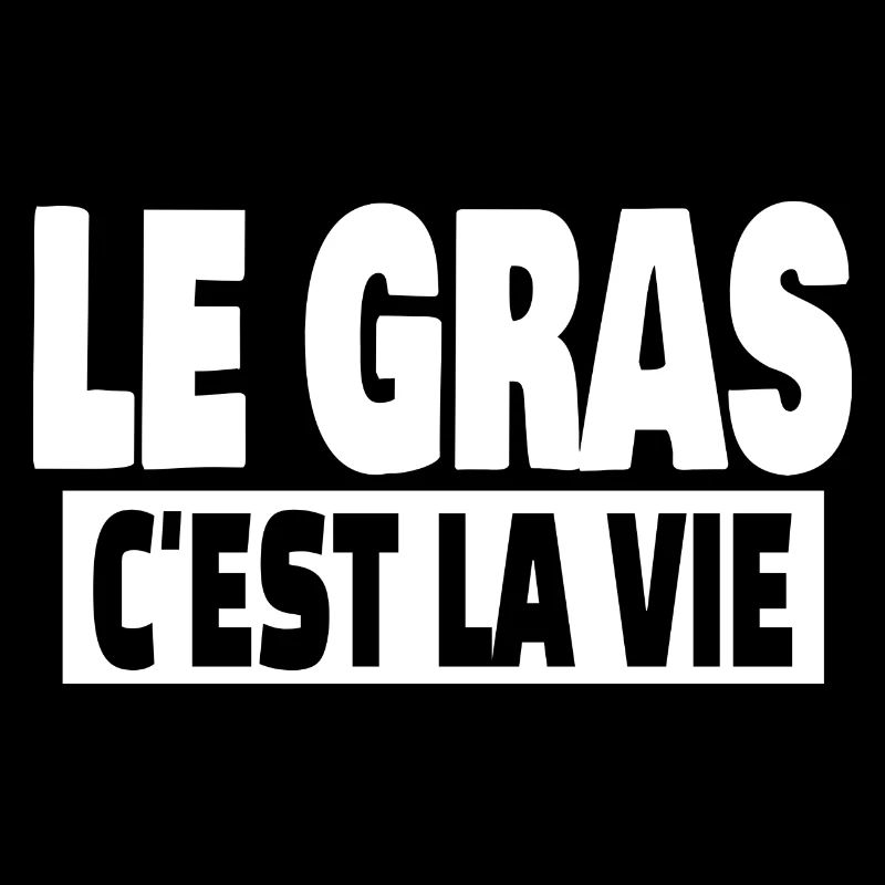 le gras c'est la vie