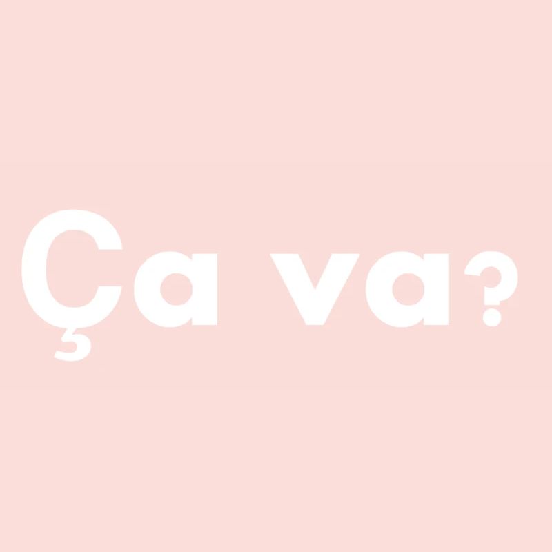 Ça va. How is it going. Gift