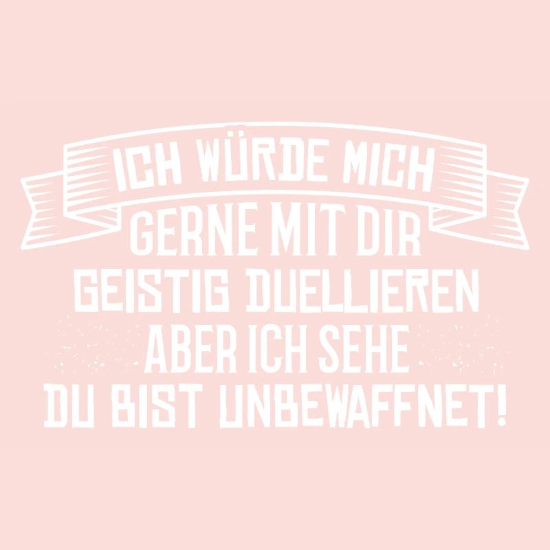 Geistiges Duell - Spruch Statement Fun Sarkasmus