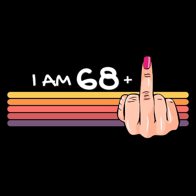 Ich bin 68 + 1 Mittelfinger-Shirt Ich bin 68 plus,