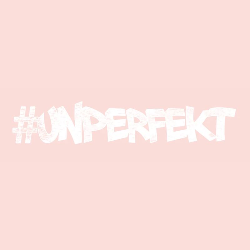 #unperfekt