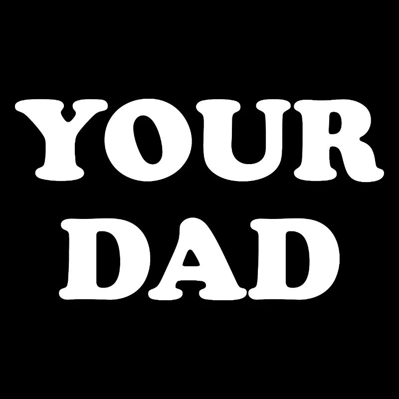 Your Dad