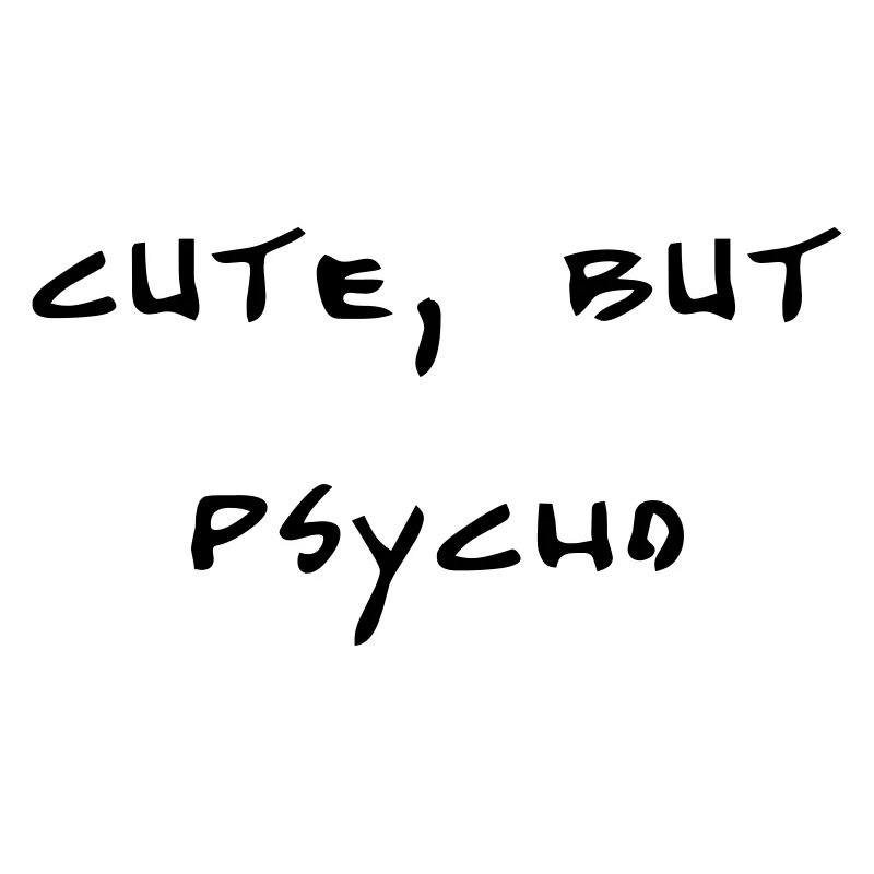 cute, but psycho