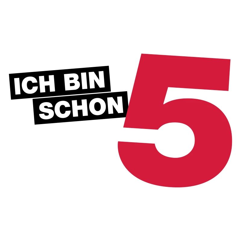 Ich bin schon 5