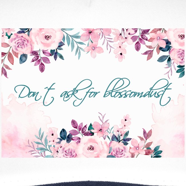 "Don´t ask for Blossomdust!"