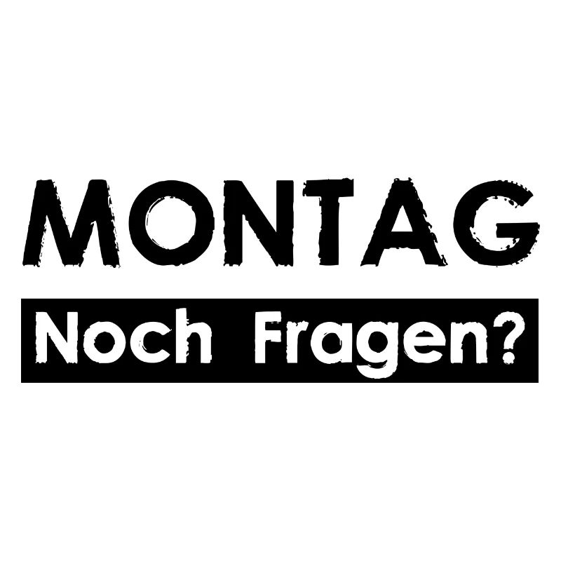 MONDAY - Any questions?