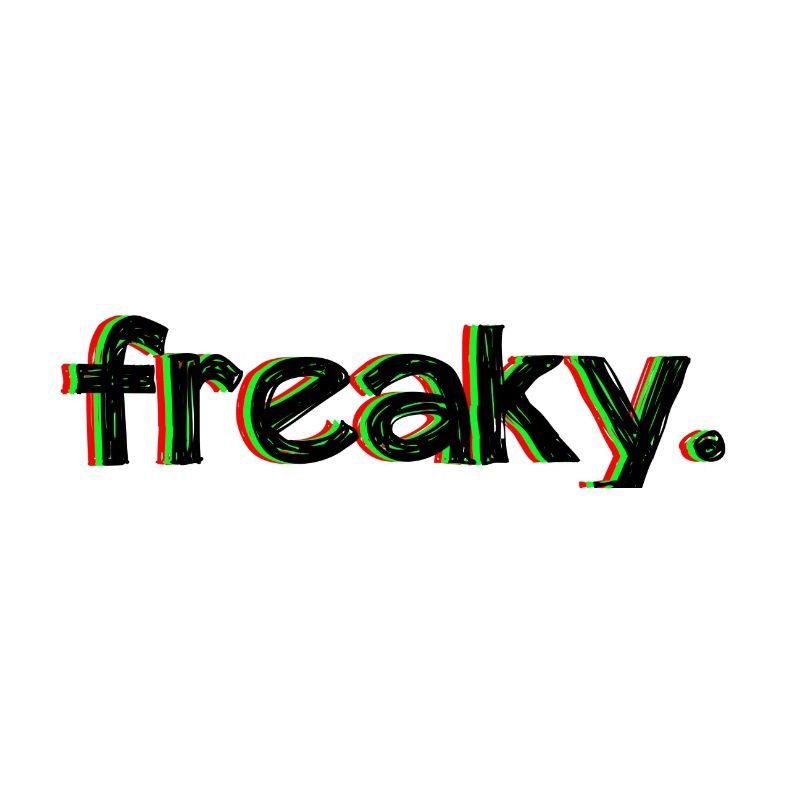 freaky.