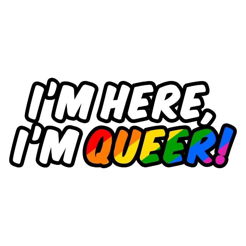 I'm here, I'm queer!