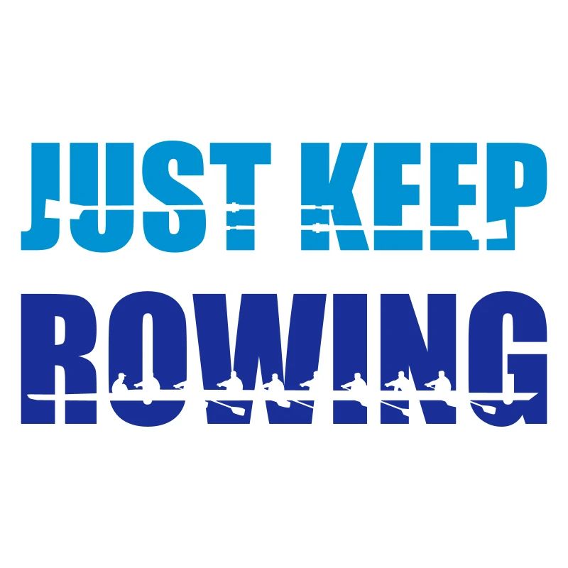 Rowing, rowers, rowing team - Just keep rowing