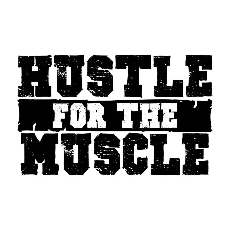 HUSTLE FOR THE MUSCLE