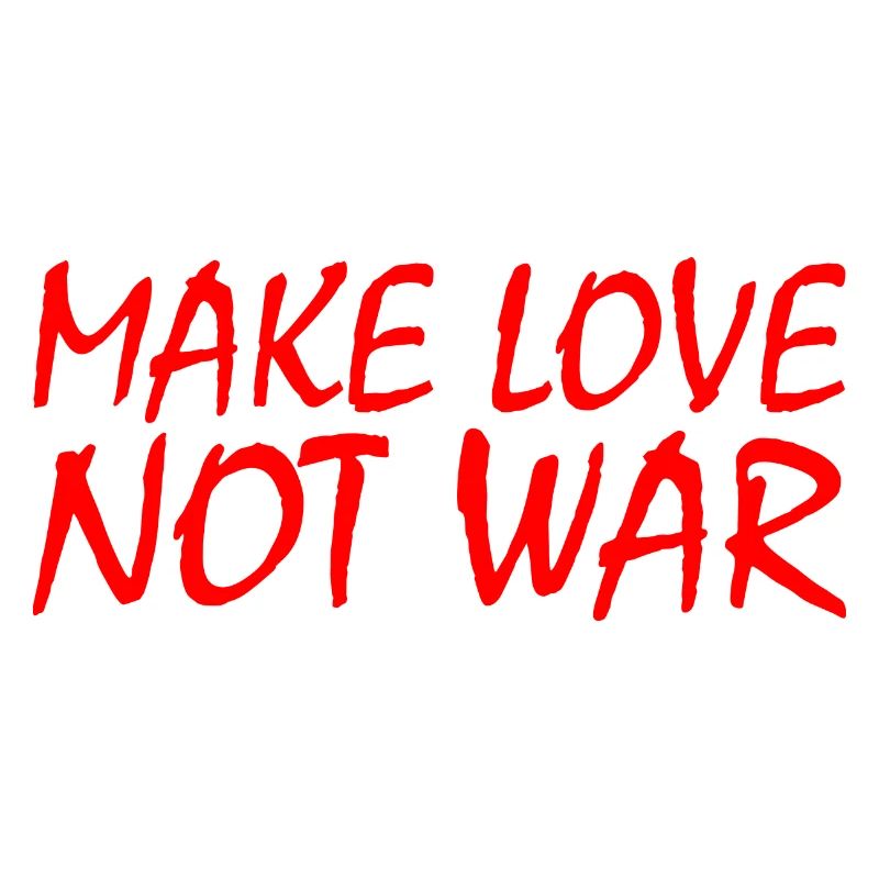Make love not war