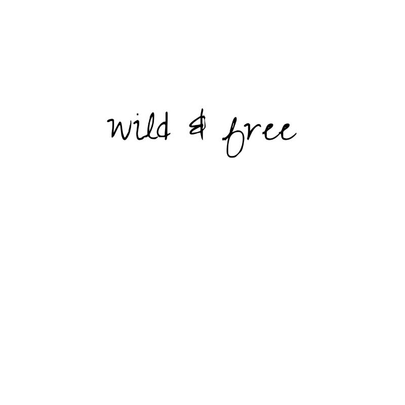 Wild and free
