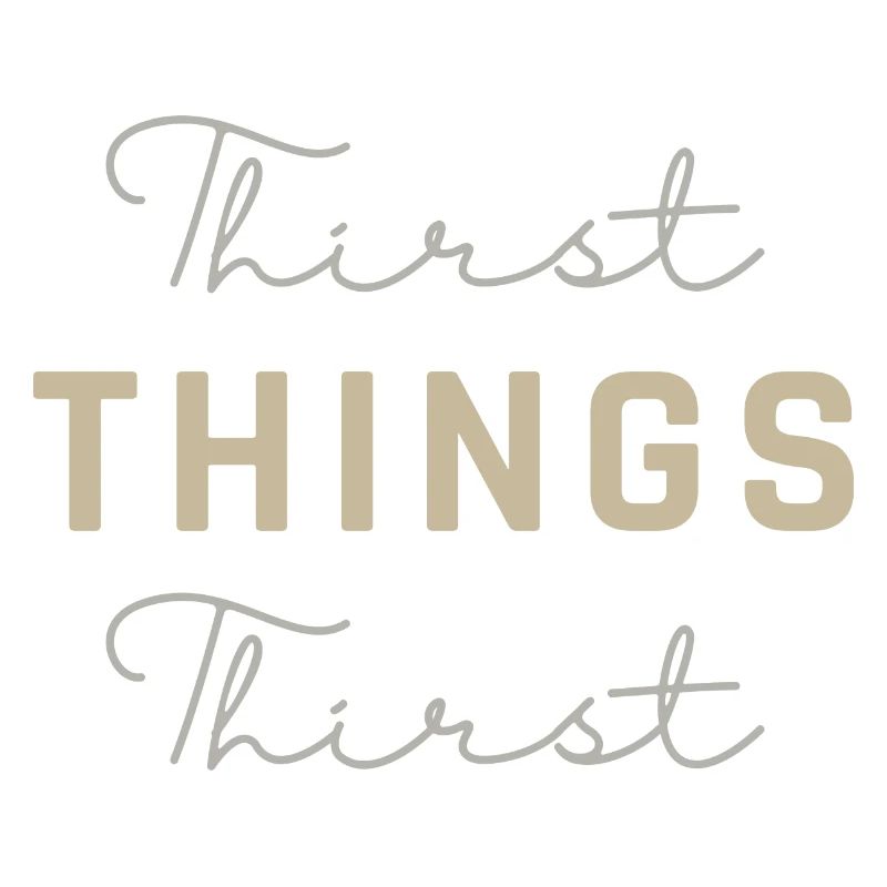 Thirst Things Thirst