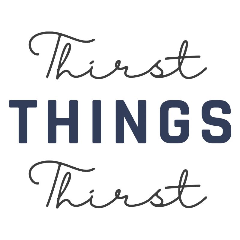 Thirst Things Thirst