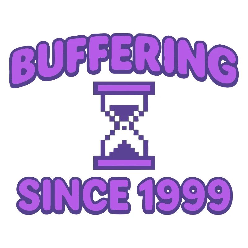 Buffering since 1999