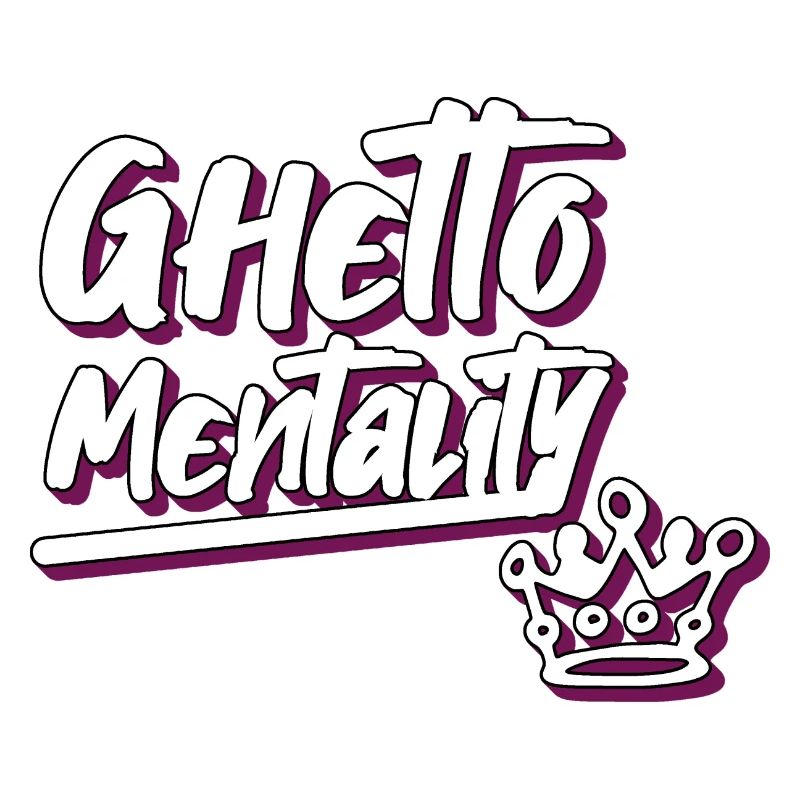 ghetto mentality