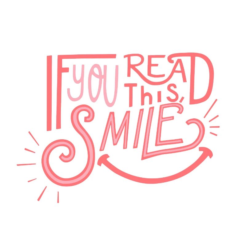 If you read this, SMILE!