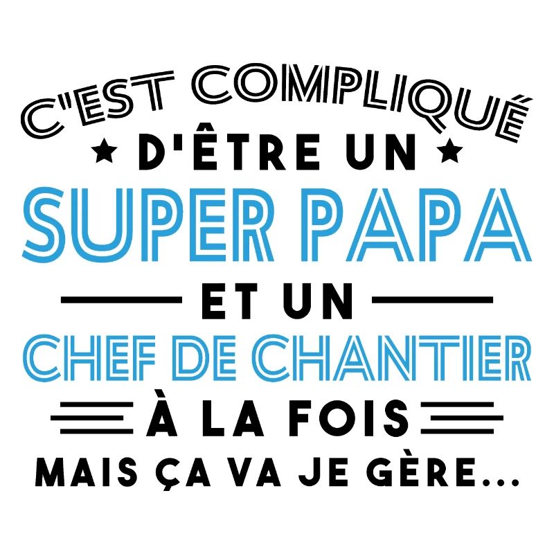 Super Papa Chef de Chantier