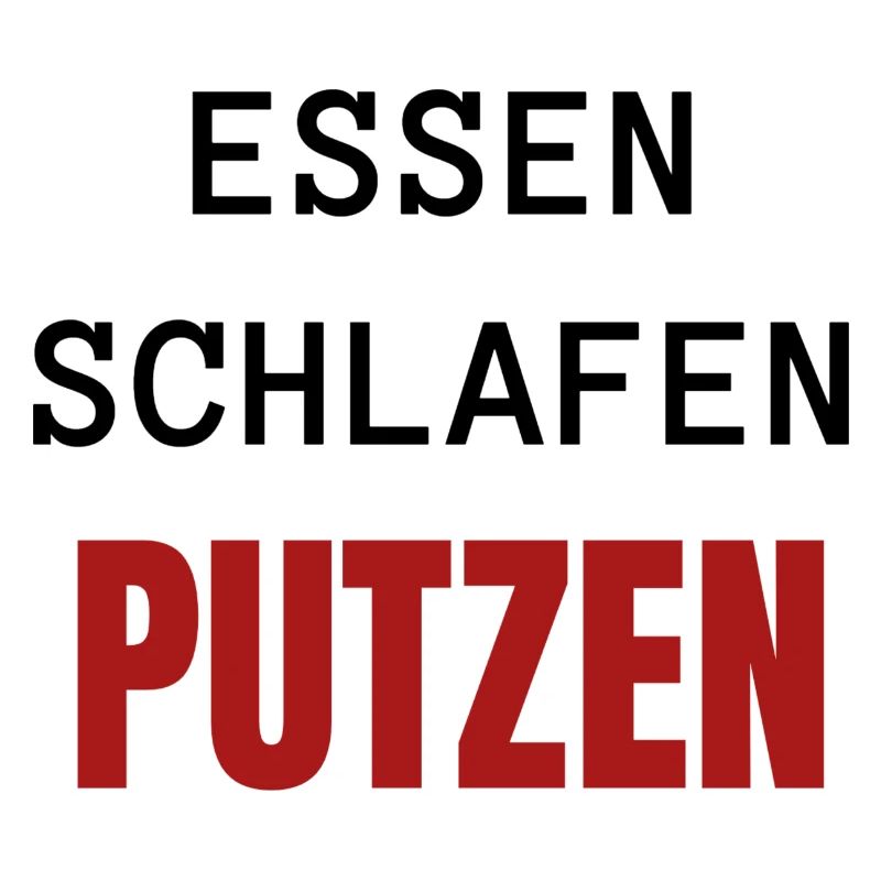 ESSEN SCHLAFEN PUTZEN