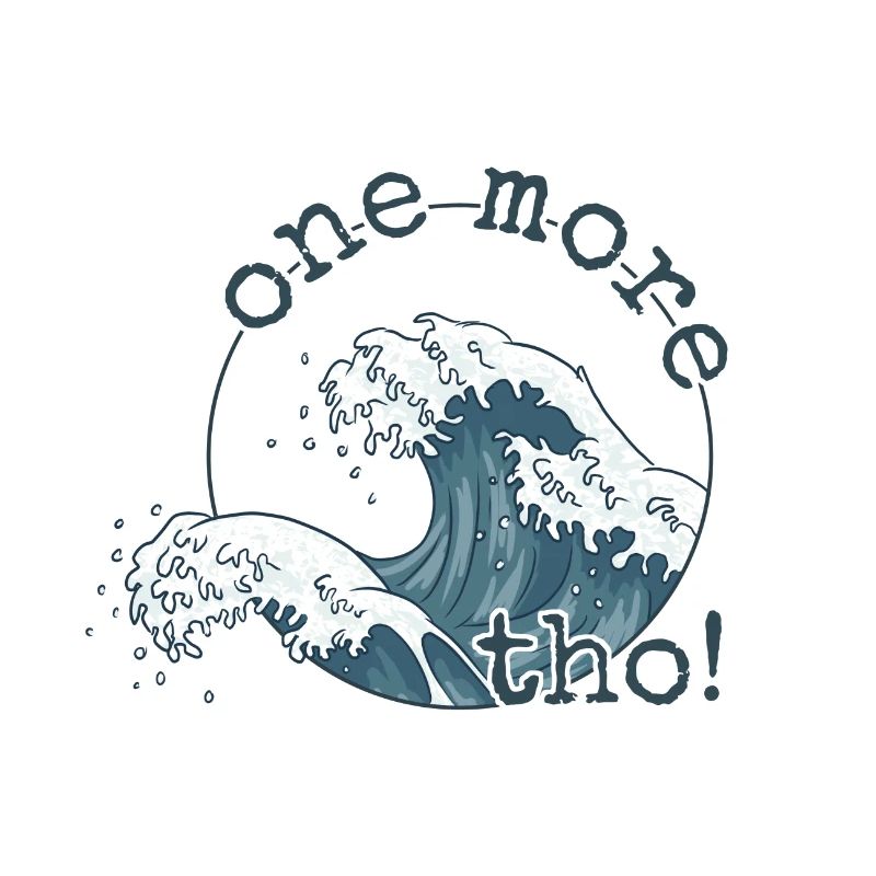 One More Wave Tho! Japanese Wave Surf Vibes