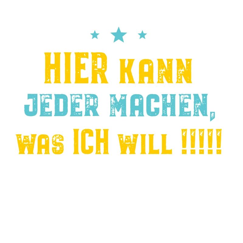 Hier kann jeder machen, was ICH will !!!!!