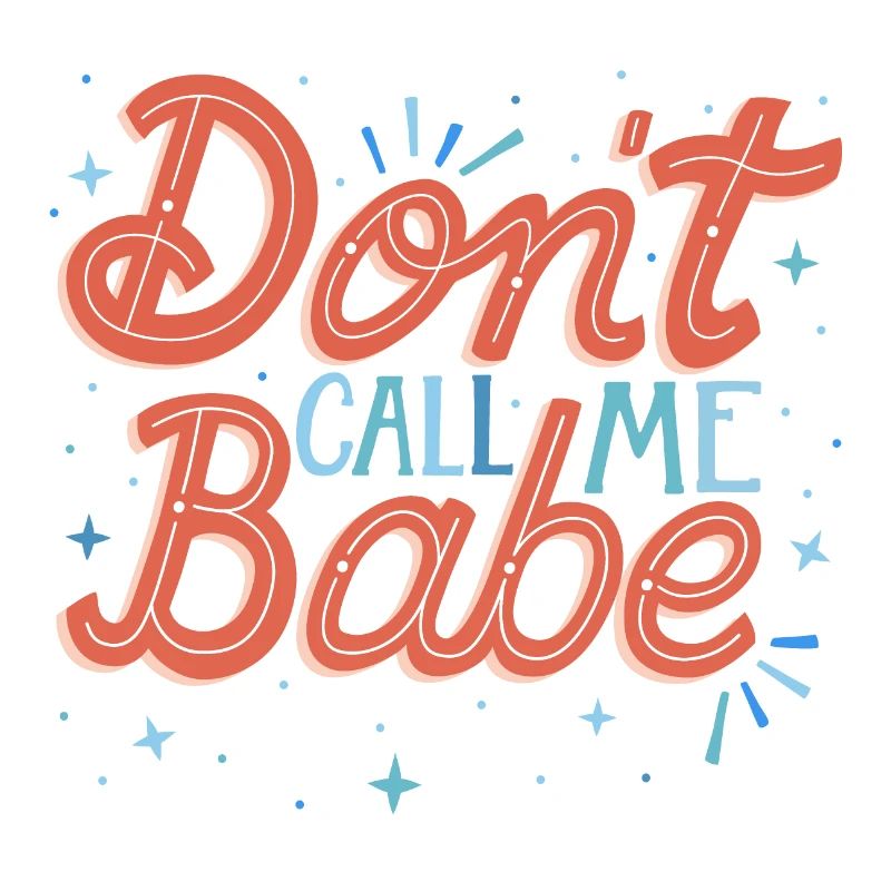 Don't call me babe