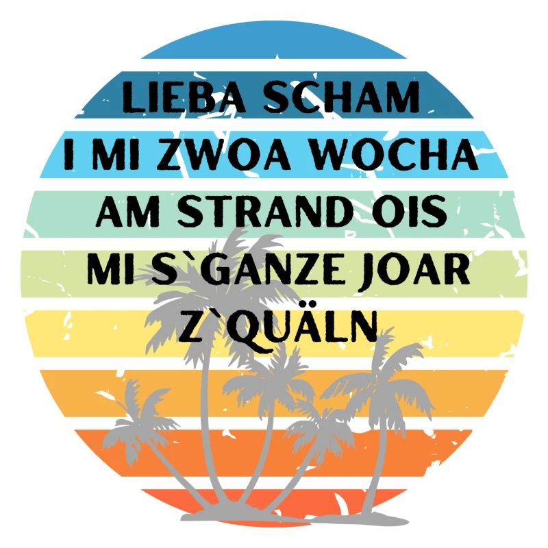Lieba schama - bayerischer Spruch