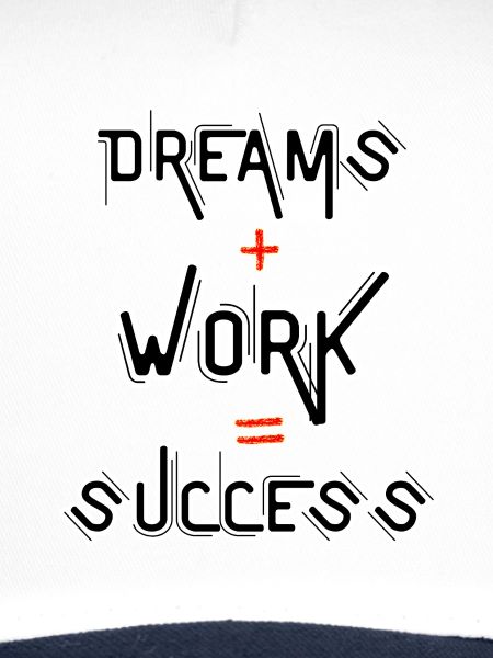 Dreams + Work = Success
