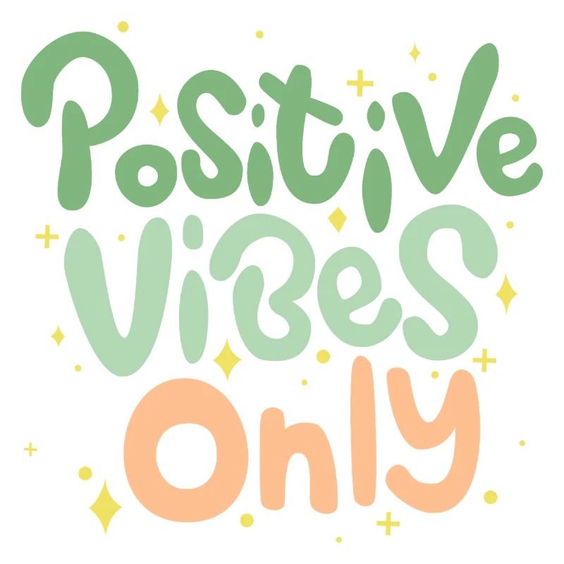 Positive Vibes Only