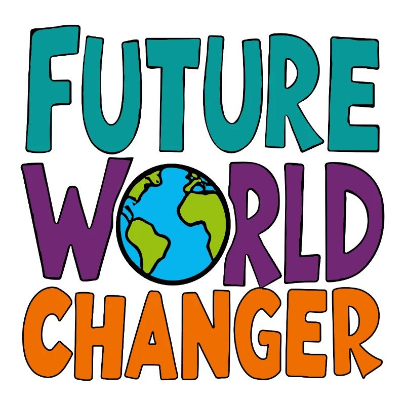 Future World Changer - Globe Saying