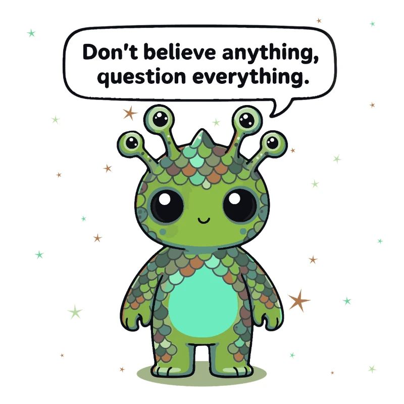 Curious Alien - Statement: Question everything
