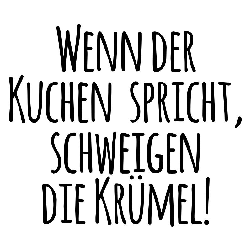 WENN DER KUCHEN SPRICHT SCHWEIGEN DIE KRÜMEL