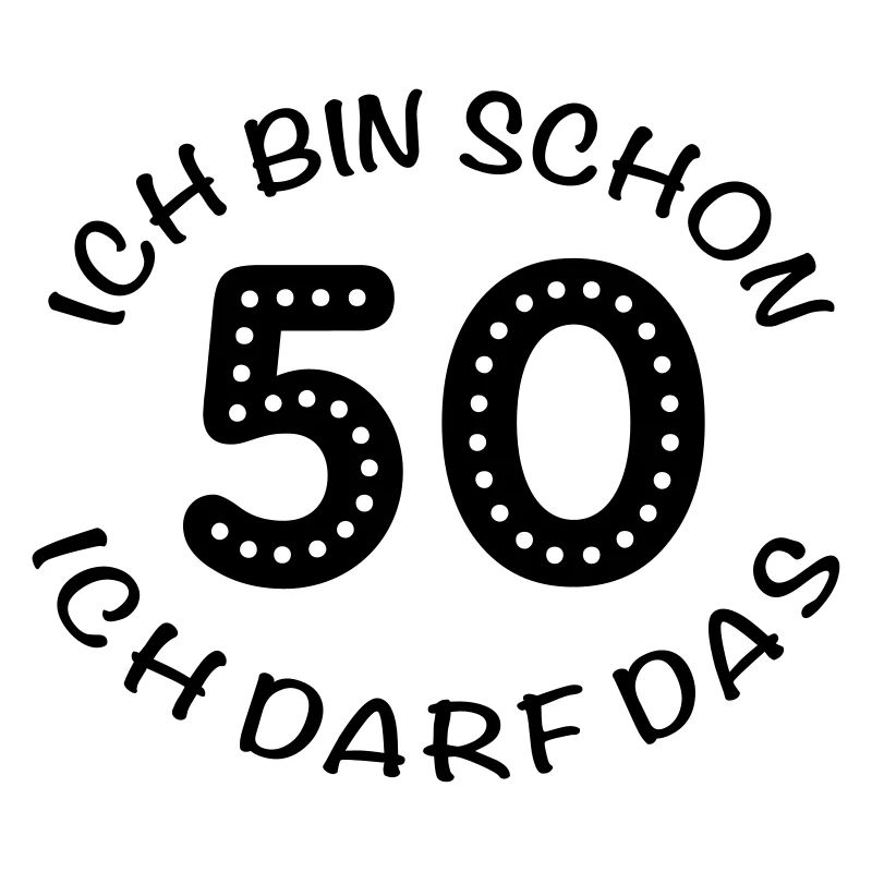 ich bin schon 50, ich darf das