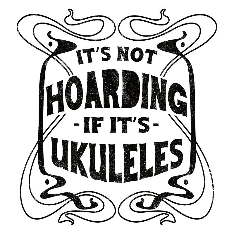 Its not hoarding if its Ukuleles