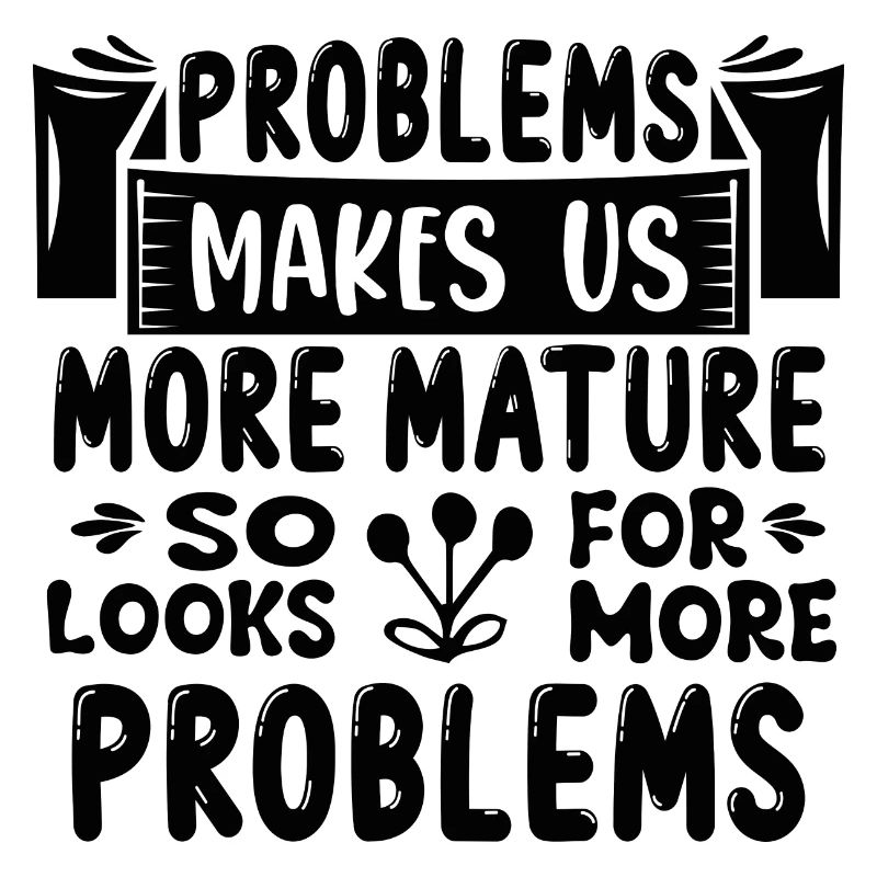 Problems make us stronger, Funny saying