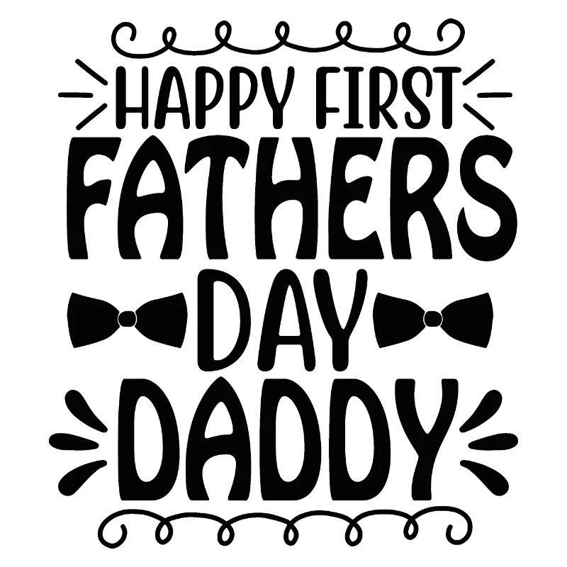 HAPPY FIRST FATHERS DAY DADDY