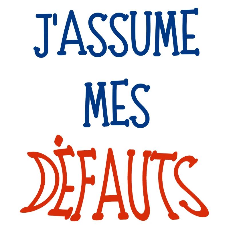 j'assume mes défauts