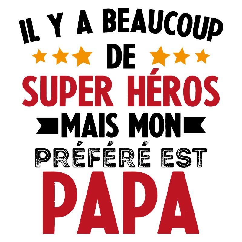 Mon super héros préféré est Papa