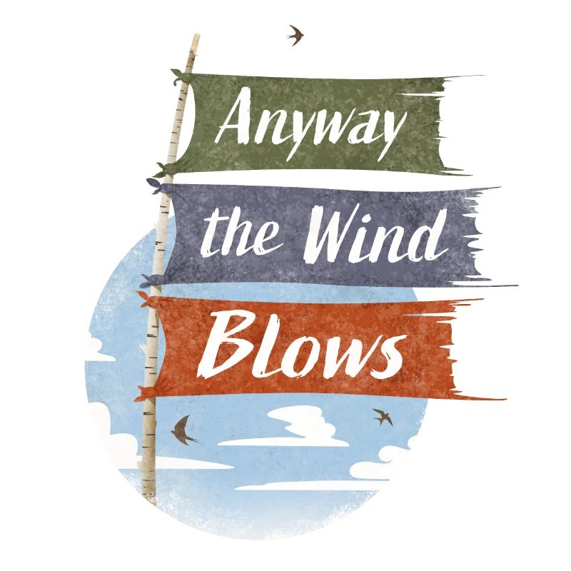 Anyway the wind blows