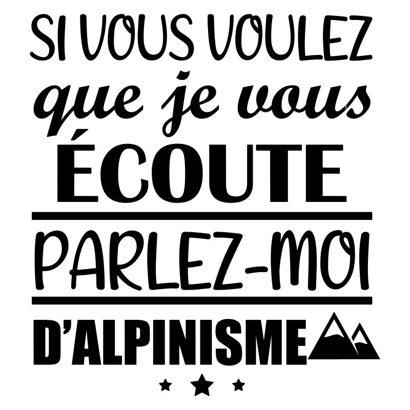 Si vous voulez que je vous écoute alpinisme