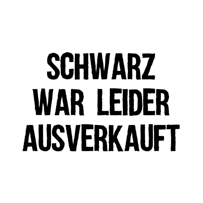 Schwarz War Leider Ausverkauft Geschenkidee