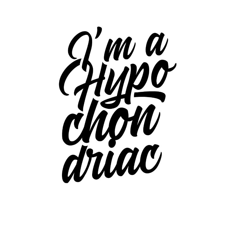 Je suis une hypocondrie hypocondriaque