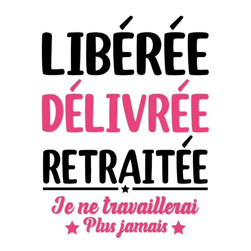 Libérée Délivrée Retraitée Retraite Cadeau Fun