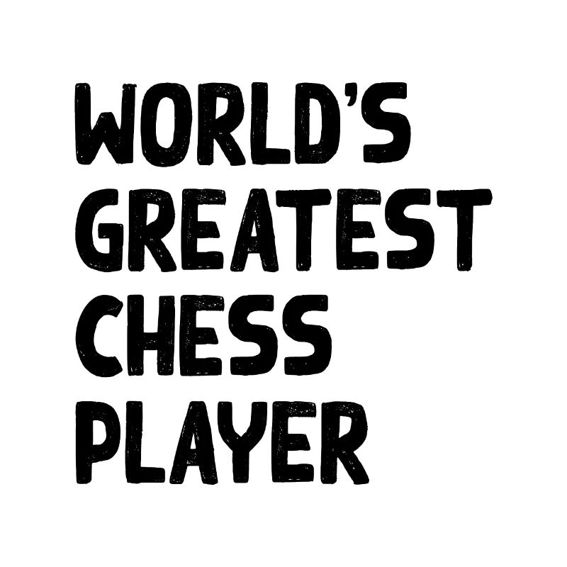 World's Greatest Chess Player