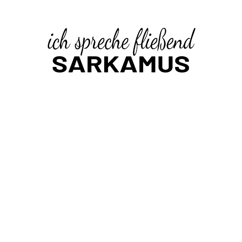"Sarkasmus - Fließend Sarkasmus Sprechen Lustig"