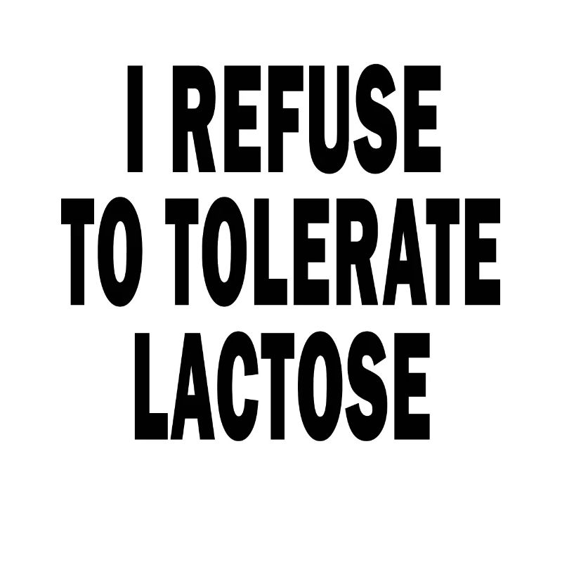Je refuse de tolérer le lactose