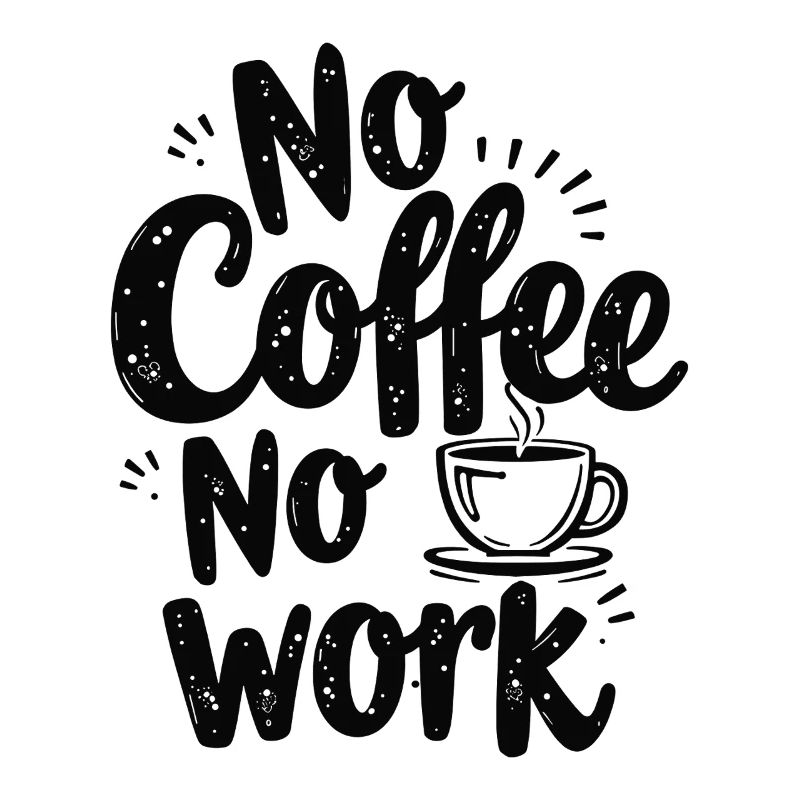 No Coffee No Work Lustiger Kaffee Spruch Zitat