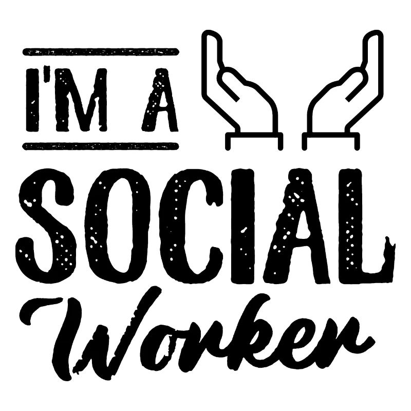 I Am A Social Worker Saying Social Work
