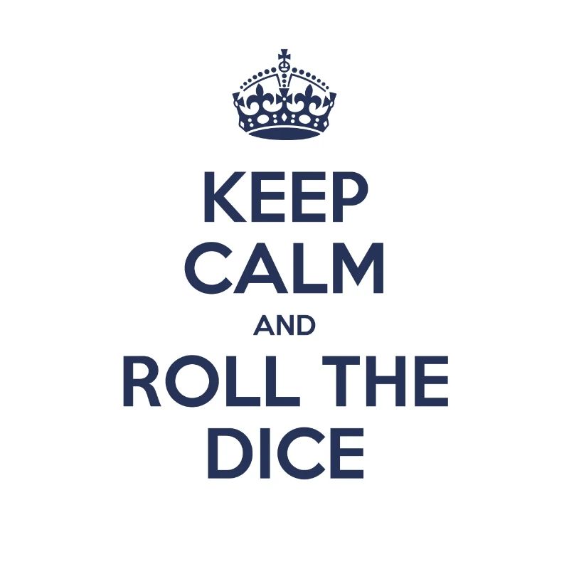 Keep calm and roll the dice