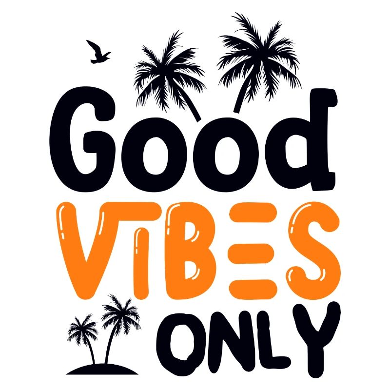 Good Vibes Only